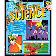 DC Super Hero Science by Hackett, Jennifer, 9781941367537