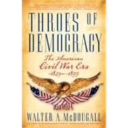 Throes of Democracy: The American Civil War Era, 1829-1877 by McDougall, Walter A., 9780060567538