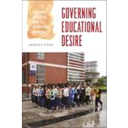 Governing Educational Desire by Kipnis, Andrew B., 9780226437538