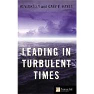 Leading in Turbulent Times by Kelly, Kevin; Hayes, Gary, 9780273727538