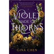 Violet Made of Thorns by Chen, Gina, 9780593427538