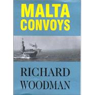 Malta Convoys, 1940-1943 by Woodman, Richard, 9780719557538