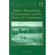 Robert Bloomfield, Romanticism and the Poetry of Community by White,Simon J., 9780754657538