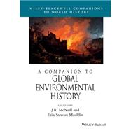 A Companion to Global Environmental History by McNeill, J. R.; Stewart Mauldin, Erin, 9781118977538