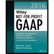 Wiley Not-for-profit Gaap 2016 by Larkin, Richard F.; Ditommaso, Marie, 9781119107538