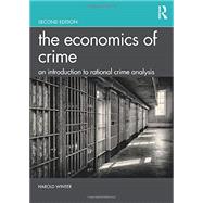 The Economics of Crime: An Introduction to Rational Crime Analysis by Winter; Harold, 9781138607538