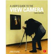 A User's Guide to the View Camera by Stone, Jim, 9781138917538