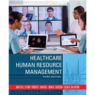 Healthcare Human Resource Management by Flynn, Walter; Mathis, Robert L.; Jackson, John; Valentine, Sean, 9781285057538