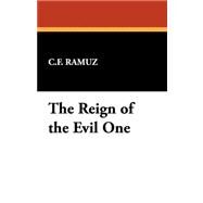 The Reign of the Evil One by Ramuz, C. F., 9781434477538