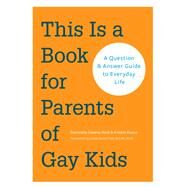 This Is a Book for Parents of Gay Kids by Owens-reid, Dannielle; Russo, Kristin; Fish, Linda Stone, Ph.D., 9781452127538