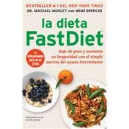 La dieta FastDiet Baje de peso y aumente su longevidad con el simple secreto del ayuno intermitente by Mosley, Dr Michael; Spencer, Mimi, 9781476747538