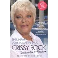 This Heart Within Me Burns: Crissy Rock From Bedlam to Benidorm by Rock, Crissy; Loach, Ken, 9781843587538