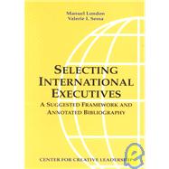Selecting International Executives : A Suggested Framework and Annotated Bibliography by London, Manuel; Sessa, Valerie I., 9781882197538