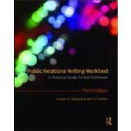 Public Relations Writing Worktext: A Practical Guide for the Profession by Zappala; Joseph M., 9780415997539