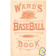 Ward's Baseball Book: How to Become a Player by Ward, John Montogmery, 9780910137539