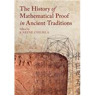The History of Mathematical Proof in Ancient Traditions by Chemla, Karine, 9781107527539
