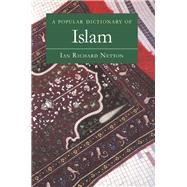 A Popular Dictionary of Islam by Netton,Ian Richard, 9781138147539