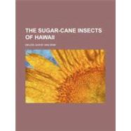 The Sugar-cane Insects of Hawaii by Dine, Delos Lewis Van, 9781151467539