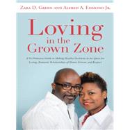 Loving in the Grown Zone by Green, Zara D.; Edmond, Alfred A., Jr., 9781452597539