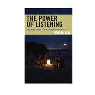 The Power of Listening Building Skills for Mission and Ministry by Baab, Lynne M., 9781566997539
