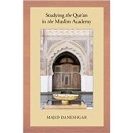 Studying the Qur'an in the Muslim Academy by Daneshgar, Majid, 9780190067540
