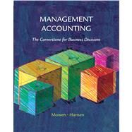 Management Accounting The Cornerstone of Business Decisions by Mowen, Maryanne M.; Hansen, Don R., 9780324187540