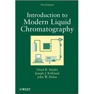 Introduction to Modern Liquid Chromatography by Snyder, Lloyd R.; Kirkland, Joseph J.; Dolan, John W., 9780470167540