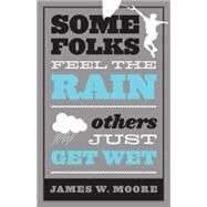 Some Folks Feel the Rain by Moore, James W., 9780687077540
