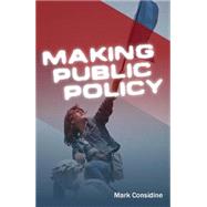 Making Public Policy Institutions, Actors, Strategies by Considine, Mark, 9780745627540