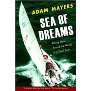 Sea Of Dreams Racing Alone Around The World In A Small Boat by MAYERS, ADAM, 9780771057540