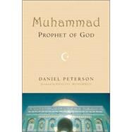 Muhammad, Prophet of God by Peterson, Daniel C., 9780802807540