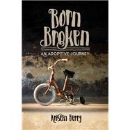 Born Broken by Berry, Kristin, 9780892217540
