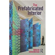 The Prefabricated Interior by Deborah Schneiderman, 9781003397540