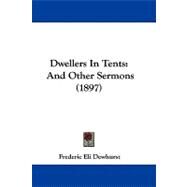 Dwellers in Tents : And Other Sermons (1897) by Dewhurst, Frederic Eli, 9781104067540