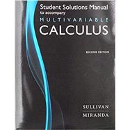 Student Solutions Manual for Calculus: Early Transcendentals Multivariable by Sullivan, Michael P.; Miranda, Kathleen, 9781319067540