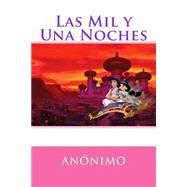 Las Mil Y Una Noches by Anonymous; Assens, Rafael Casinos; Juarez, Rafael Sanchez, 9781511577540