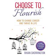 Choose to Flourish by Sherrington, Rhian, 9781519667540