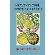 Heavenly Tree, Northern Earth by LANSING, GERRIT, 9781556437540