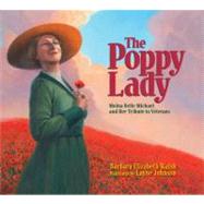 The Poppy Lady Moina Belle Michael and Her Tribute to Veterans by Walsh, Barbara E.; Johnson, Layne, 9781590787540