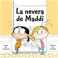 La nevera de Maddi by Brandt, Lois; Mlawer, Teresa; Vogel, Vin, 9781947277540