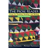 Prose Reader, The: Essays for Thinking, Reading and Writing by Flachmann, Kim; Flachmann, Michael, 9780131577541