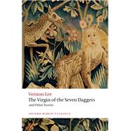 The Virgin of the Seven Daggers and Other Stories by Lee, Vernon; Worth, Aaron, 9780198837541