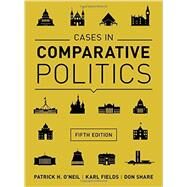 Cases in Comparative Politics by O'Neil, Patrick H.; Fields, Karl; Share, Don, 9780393937541
