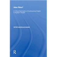 Alien Rites?: A Critical Examination of Contemporary English in Anglican Liturgies by Davies,Peter Nicholas, 9780815387541