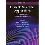 Exascale Scientific Applications: Scalability and Performance Portability by Straatsma; Tjerk P., 9781138197541