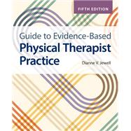 Guide to Evidence-Based Physical Therapist Practice by Jewell, Dianne V., 9781284247541