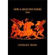 New and Selected Poems 2006 by Moss, Stanley, 9781583227541