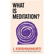 What is Meditation? by Krishnamurti, J, 9781846047541
