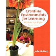 Creating Environments for Learning Birth to Age Eight by Bullard, Julie, 9780132867542