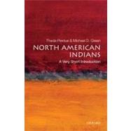 North American Indians: A Very Short Introduction by Perdue, Theda; Green, Michael D., 9780195307542